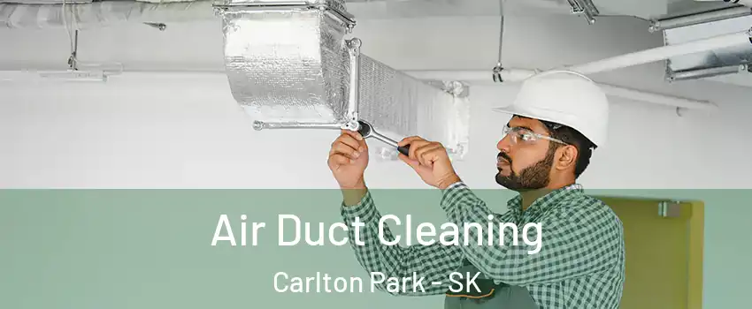  Air Duct Cleaning Carlton Park - SK