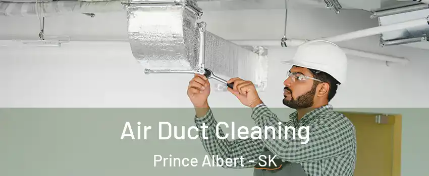  Air Duct Cleaning Prince Albert - SK
