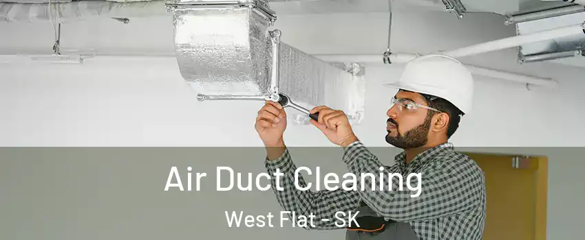  Air Duct Cleaning West Flat - SK