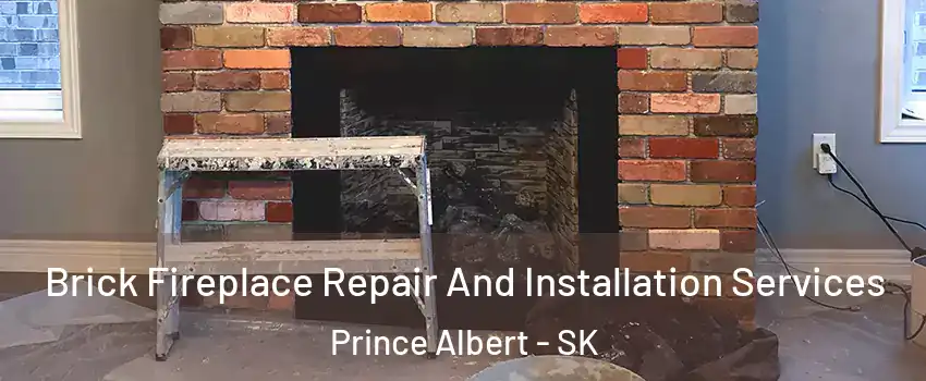  Brick Fireplace Repair And Installation Services Prince Albert - SK
