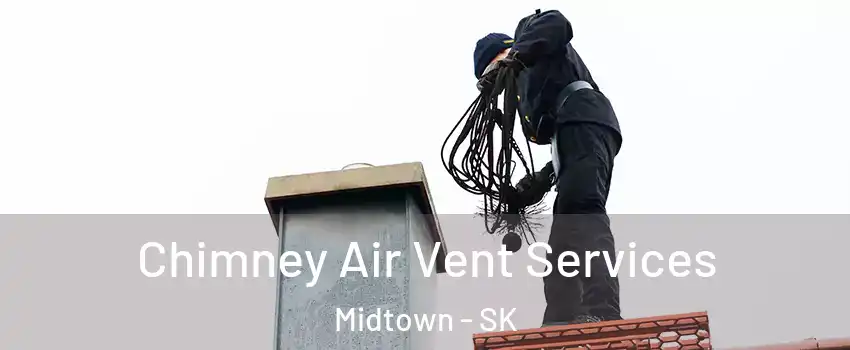  Chimney Air Vent Services Midtown - SK