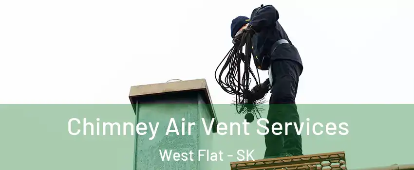  Chimney Air Vent Services West Flat - SK