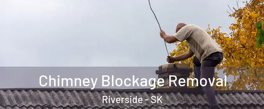  Chimney Blockage Removal Riverside - SK