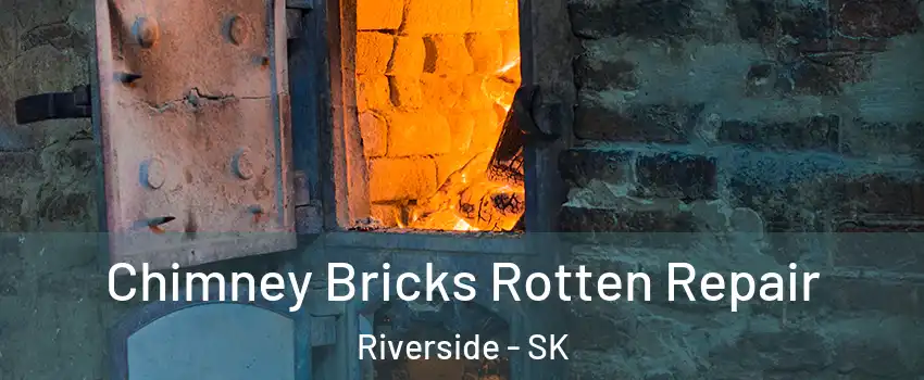  Chimney Bricks Rotten Repair Riverside - SK