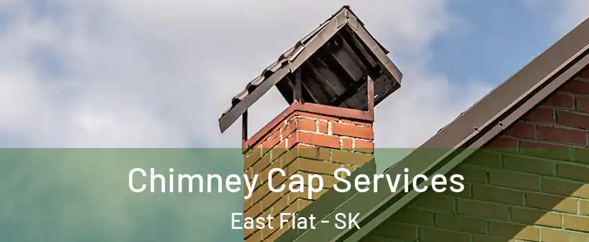  Chimney Cap Services East Flat - SK