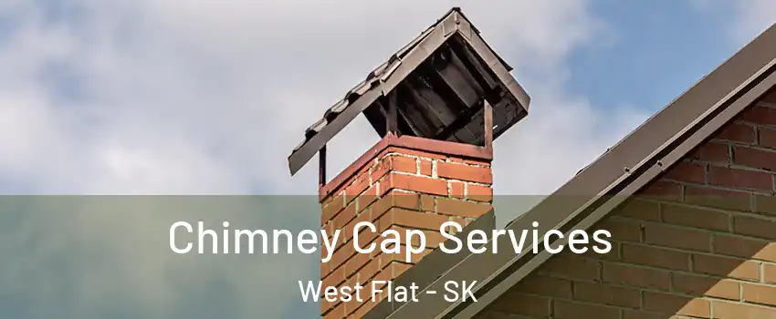  Chimney Cap Services West Flat - SK
