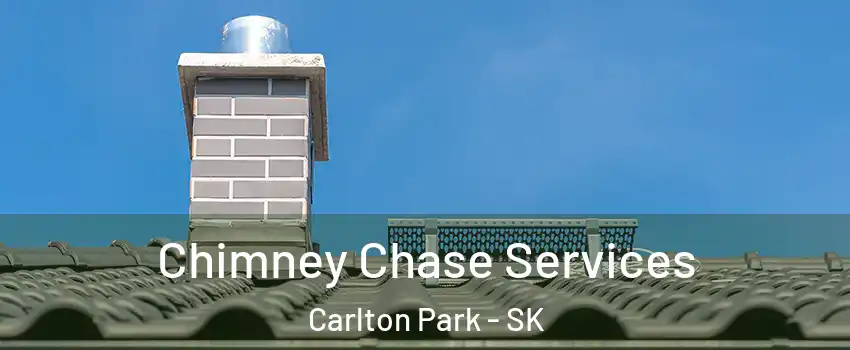  Chimney Chase Services Carlton Park - SK