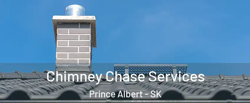  Chimney Chase Services Prince Albert - SK