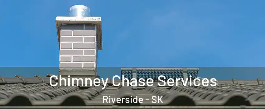  Chimney Chase Services Riverside - SK