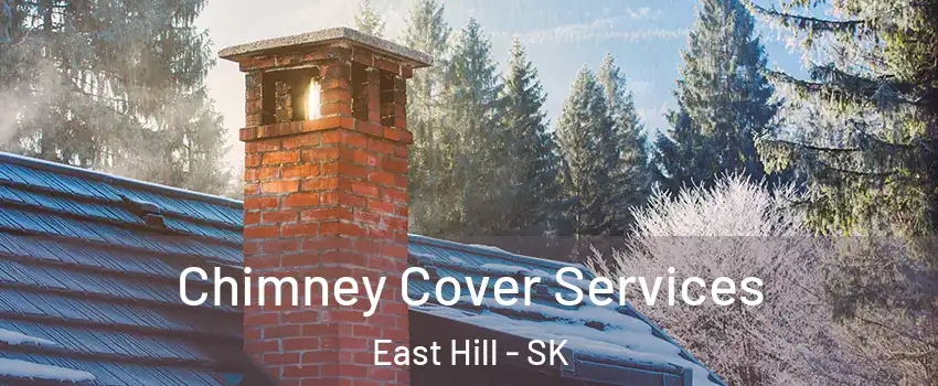  Chimney Cover Services East Hill - SK