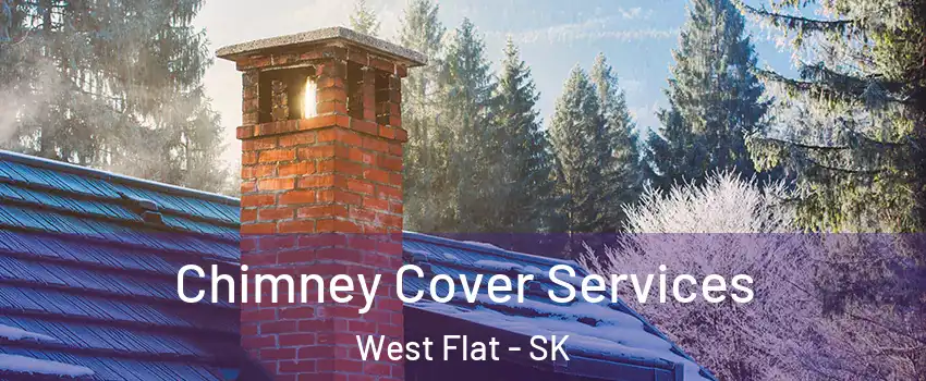  Chimney Cover Services West Flat - SK