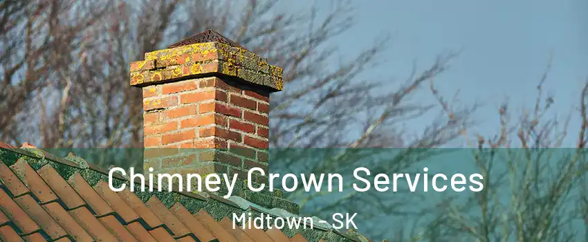  Chimney Crown Services Midtown - SK