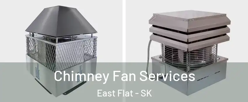  Chimney Fan Services East Flat - SK