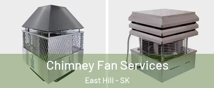  Chimney Fan Services East Hill - SK