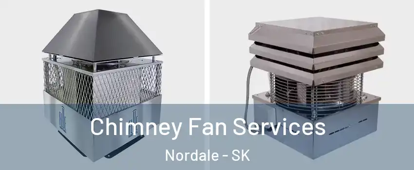  Chimney Fan Services Nordale - SK