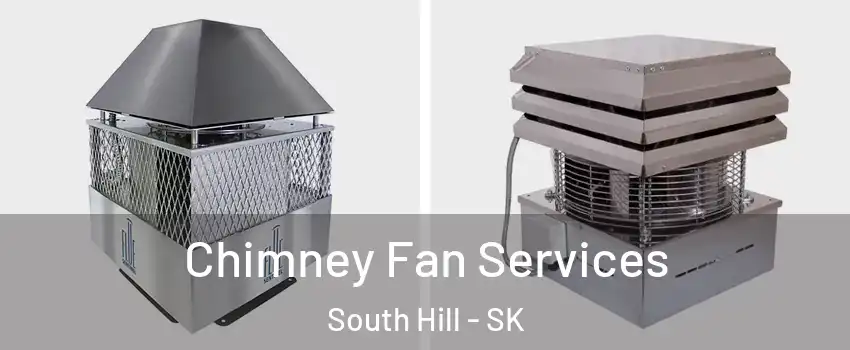  Chimney Fan Services South Hill - SK