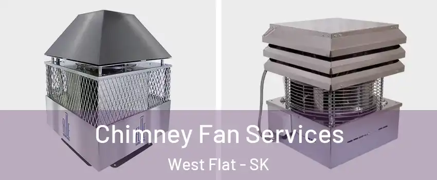  Chimney Fan Services West Flat - SK