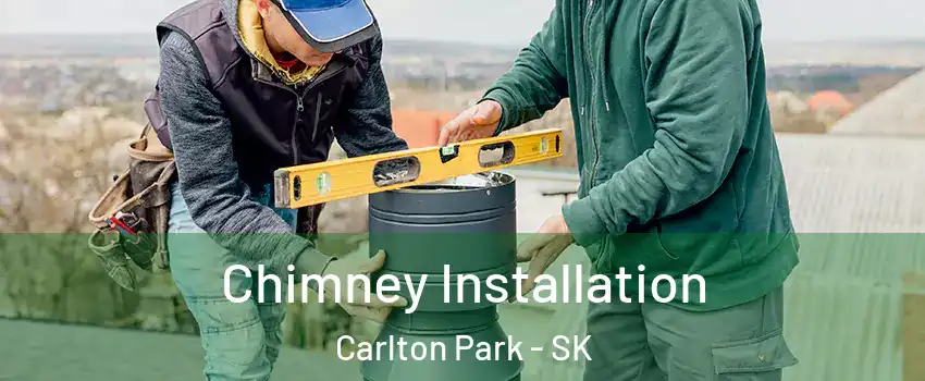  Chimney Installation Carlton Park - SK