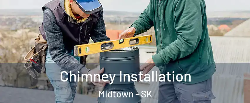  Chimney Installation Midtown - SK