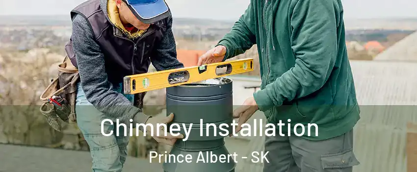  Chimney Installation Prince Albert - SK