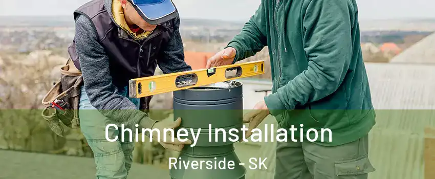  Chimney Installation Riverside - SK