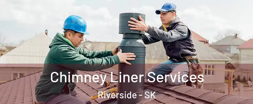  Chimney Liner Services Riverside - SK