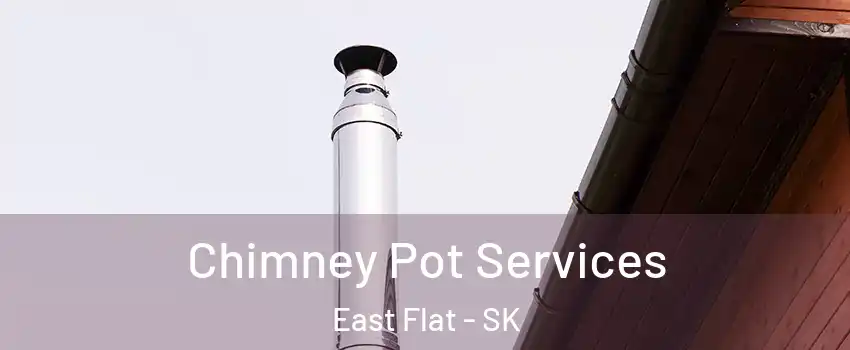  Chimney Pot Services East Flat - SK