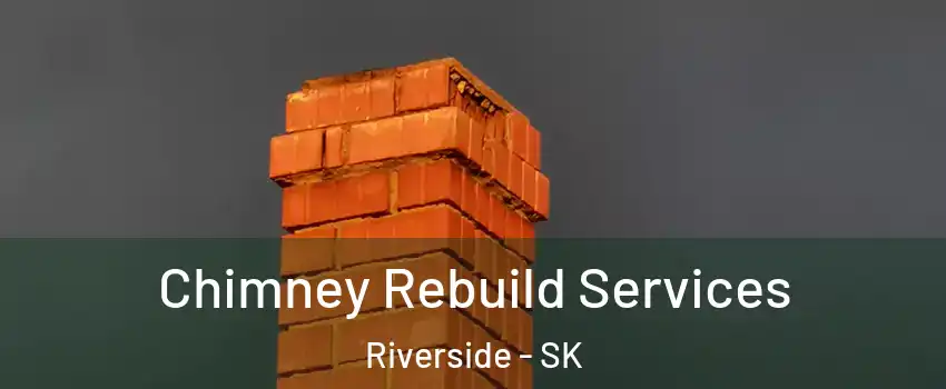  Chimney Rebuild Services Riverside - SK