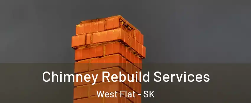 Chimney Rebuild Services West Flat - SK