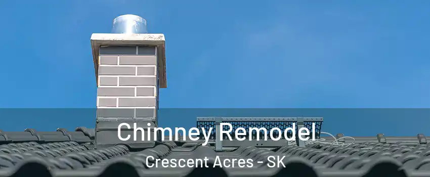  Chimney Remodel Crescent Acres - SK