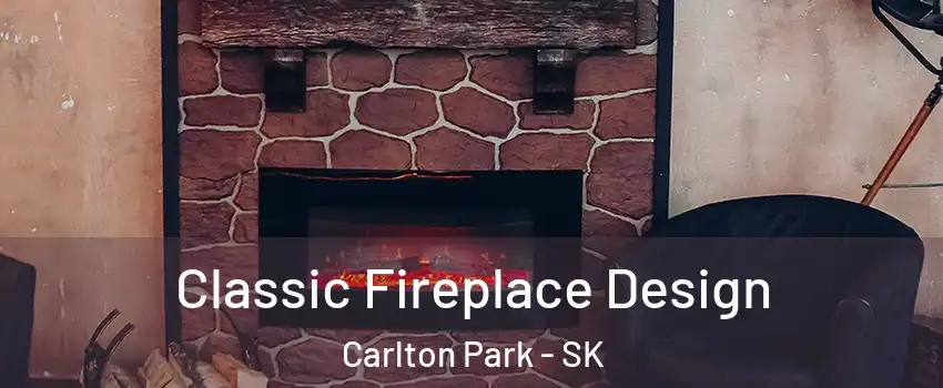  Classic Fireplace Design Carlton Park - SK