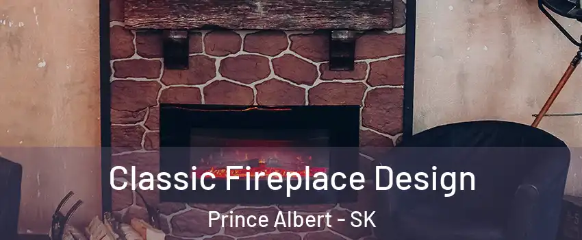  Classic Fireplace Design Prince Albert - SK
