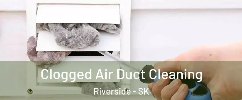 Clogged Air Duct Cleaning Riverside - SK