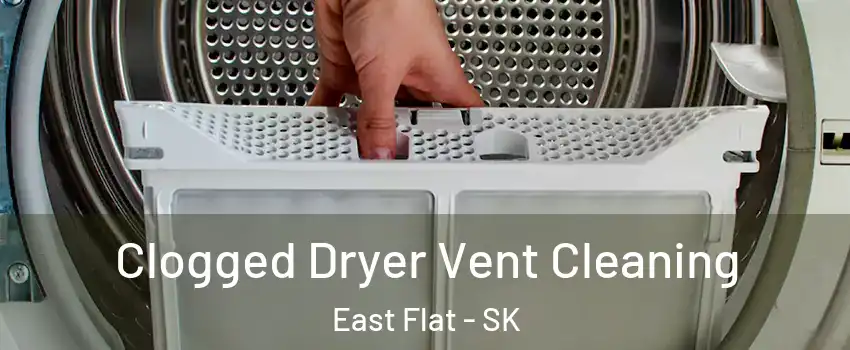  Clogged Dryer Vent Cleaning East Flat - SK