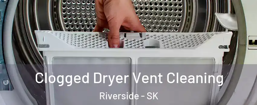  Clogged Dryer Vent Cleaning Riverside - SK