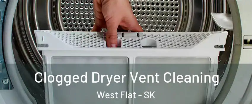  Clogged Dryer Vent Cleaning West Flat - SK