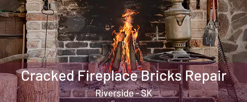  Cracked Fireplace Bricks Repair Riverside - SK