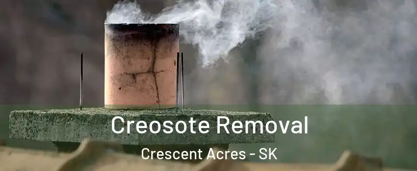  Creosote Removal Crescent Acres - SK