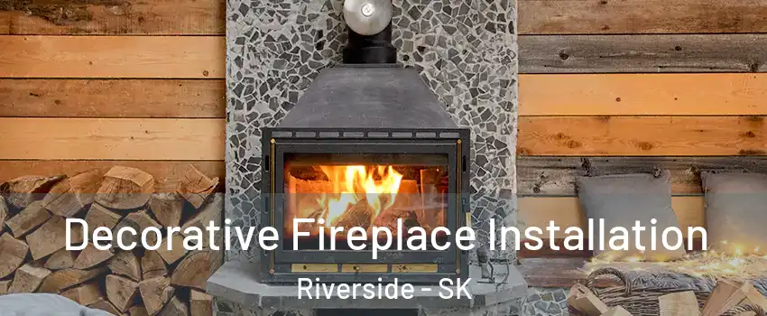  Decorative Fireplace Installation Riverside - SK