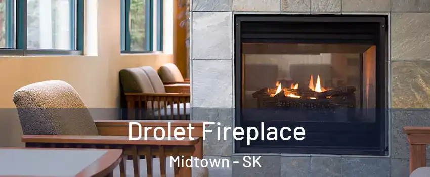 Drolet Fireplace Midtown - SK