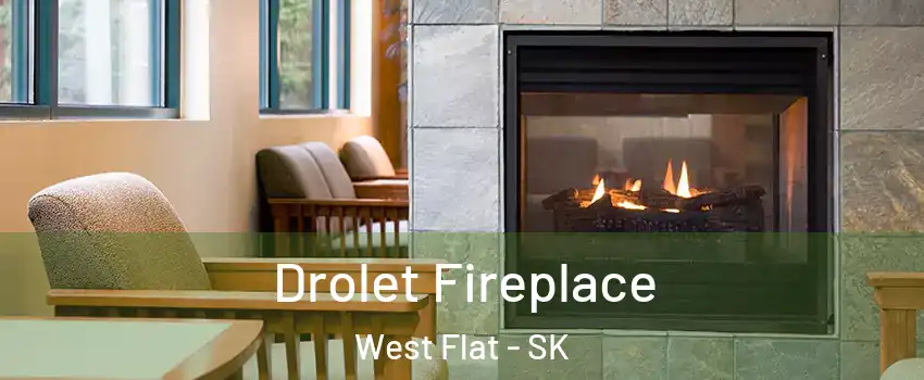 Drolet Fireplace West Flat - SK