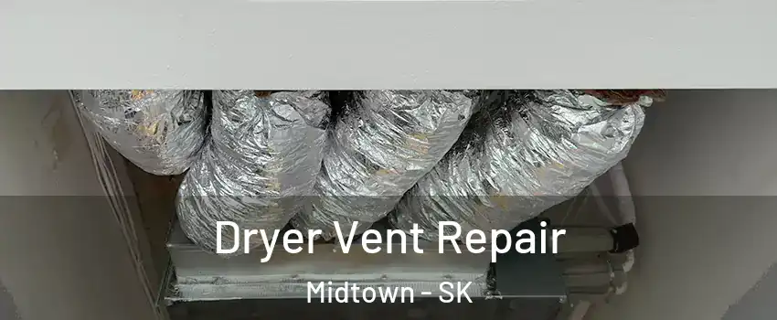  Dryer Vent Repair Midtown - SK