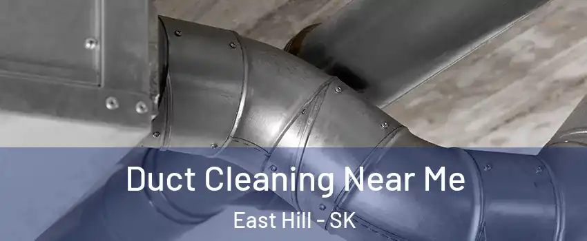  Duct Cleaning Near Me East Hill - SK