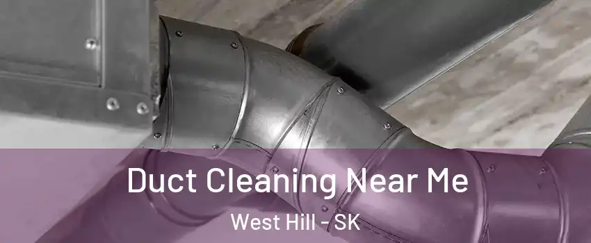  Duct Cleaning Near Me West Hill - SK