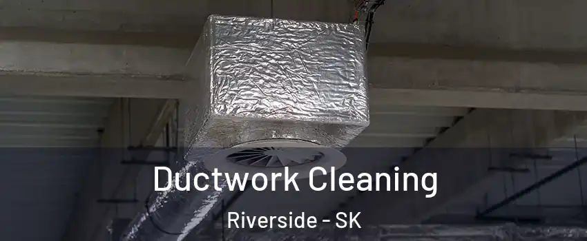  Ductwork Cleaning Riverside - SK