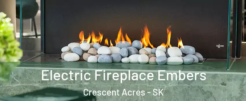  Electric Fireplace Embers Crescent Acres - SK