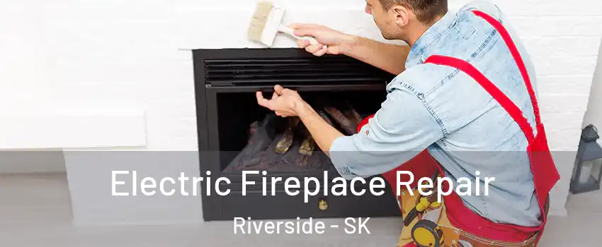  Electric Fireplace Repair Riverside - SK
