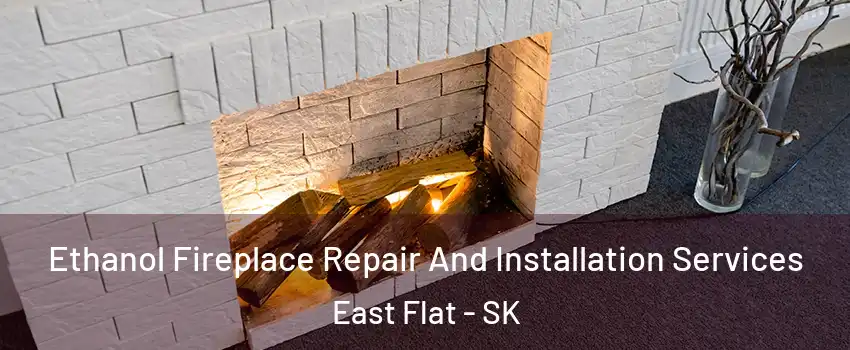  Ethanol Fireplace Repair And Installation Services East Flat - SK