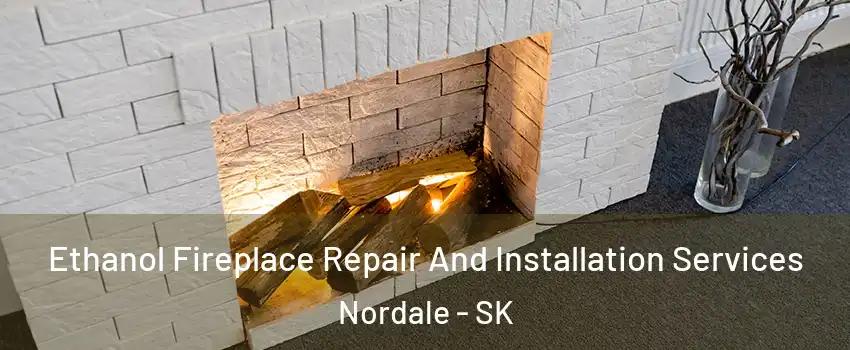  Ethanol Fireplace Repair And Installation Services Nordale - SK