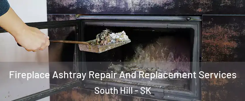  Fireplace Ashtray Repair And Replacement Services South Hill - SK